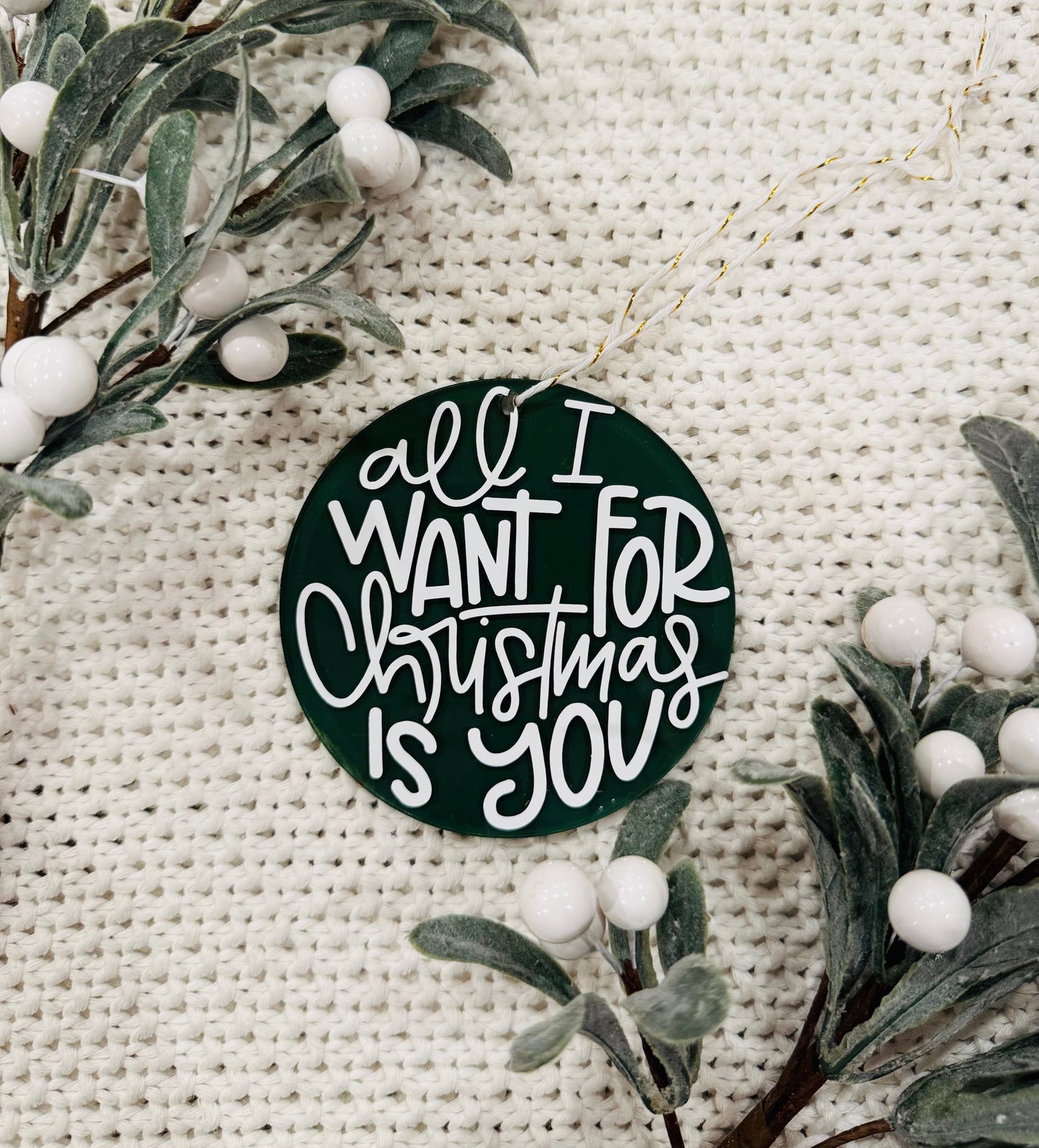 All I want for Christmas is you Ornament