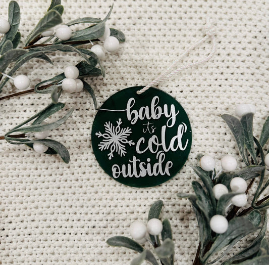 Baby its Cold Outside Ornament