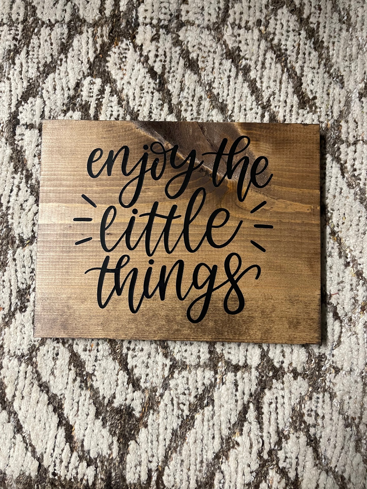 Enjoy The Little Things Sign