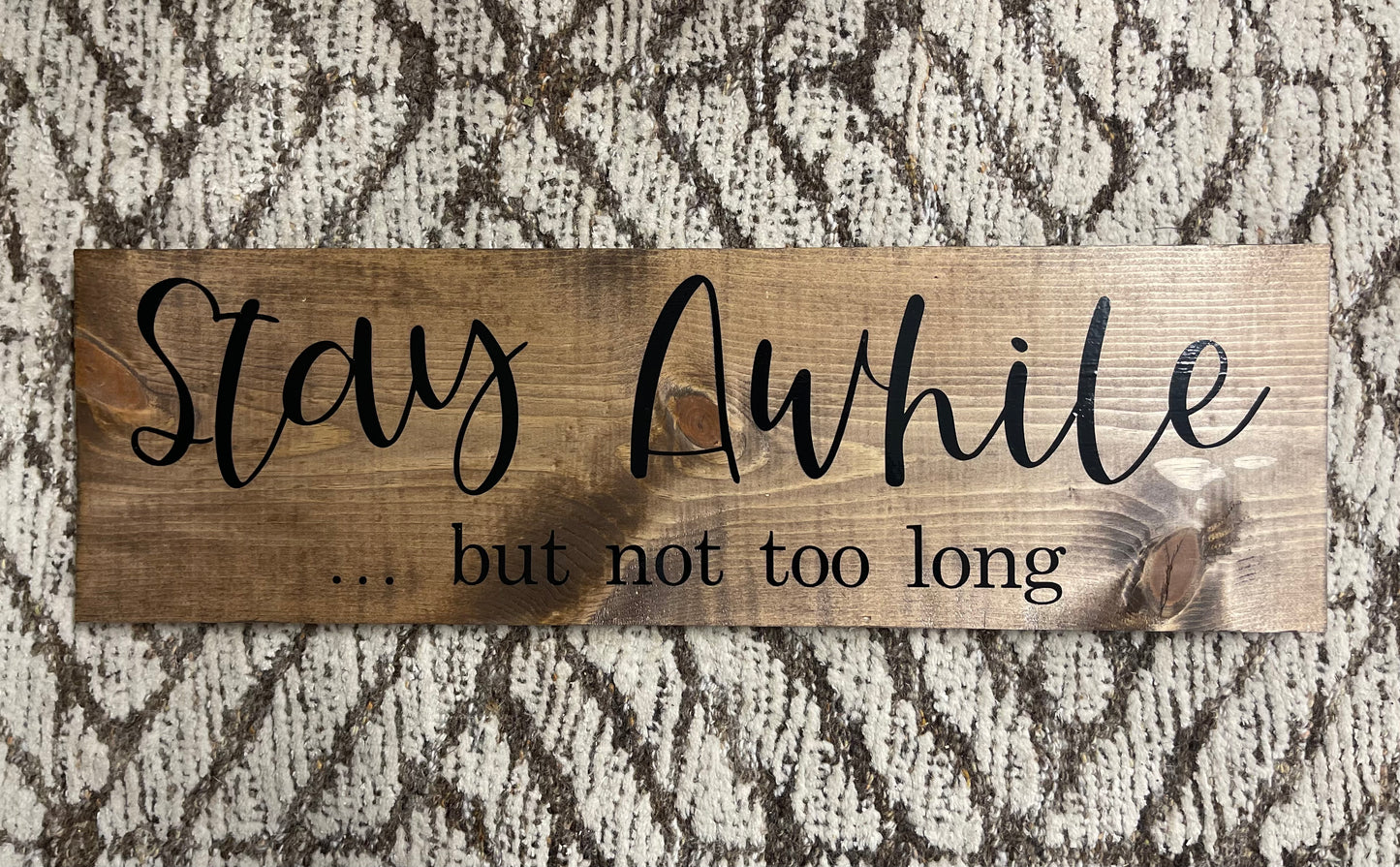 Stay Awhile.. but not too long Sign