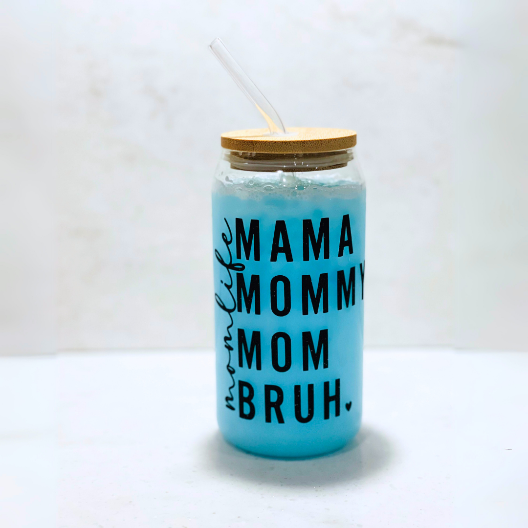 Mom Life- Mama, Mommy, Mom, Bruh Glass Cup